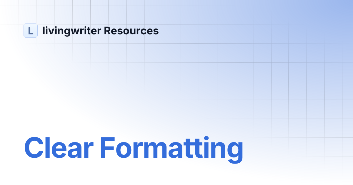 Clear formatting livingwriter resources
