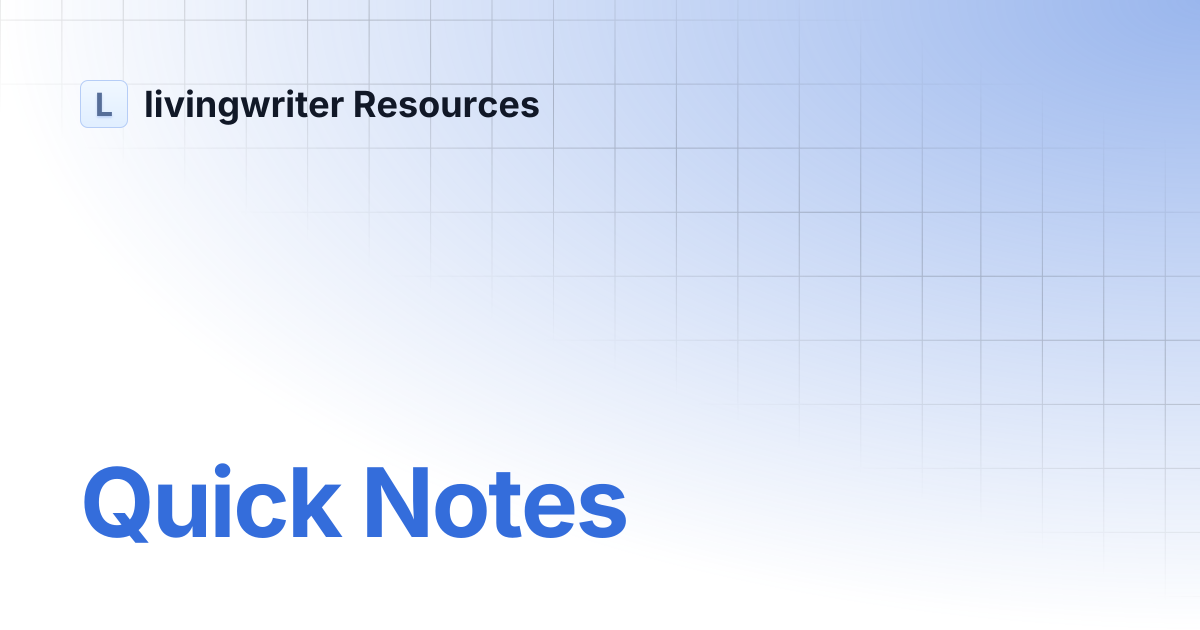 Quick Notes | livingwriter Resources